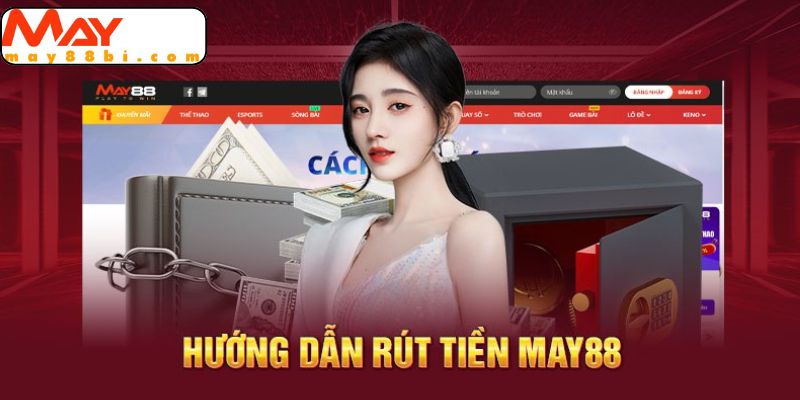 Cách rút tiền nhanh tại May88